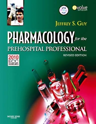 PHARMACOLOGY FOR THE PREHOSPITAL PROFESSIONAL REVISED - Jeffrey S. Guy