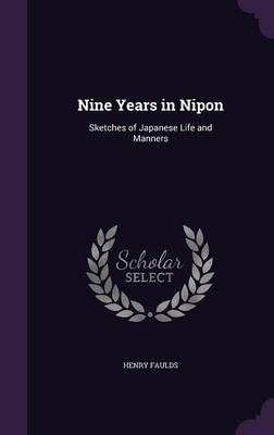 Nine Years in Nipon - Henry Faulds
