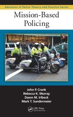 Mission-Based Policing - John P. Crank, Dawn M. Irlbeck, Rebecca K. Murray, Mark Sundermeier