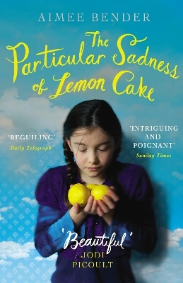 The Particular Sadness of Lemon Cake - Aimee Bender