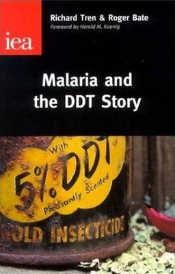Malaria and the DDT Story - Richard Tren, Roger Bate