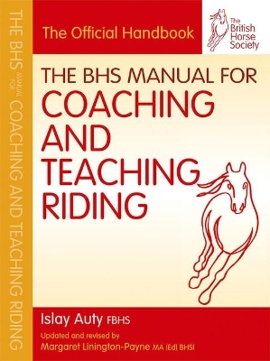 BHS Manual for Coaching and Teaching Riding - Islay Auty