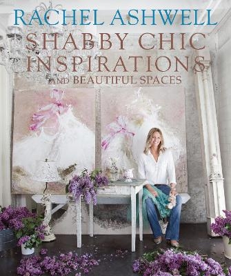 Rachel Ashwell Shabby Chic Inspirations & Beautiful Spaces - Rachel Ashwell