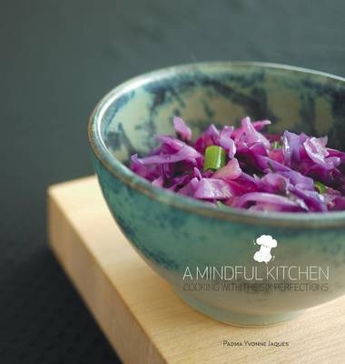 A Mindful Kitchen - Padma Yvonne Jaques
