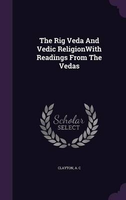 The Rig Veda And Vedic ReligionWith Readings From The Vedas