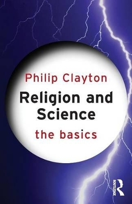 Religion and Science: The Basics - Philip Clayton
