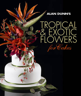 Alan Dunn's Tropical & Exotic Flowers for Cakes