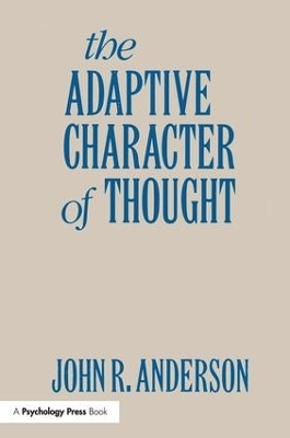 The Adaptive Character of Thought - John R. Anderson