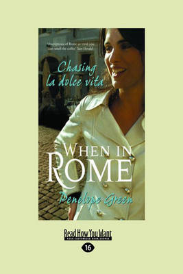 When in Rome: Chasing La Dolce Vita - Penelope Green