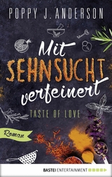 Taste of Love - Mit Sehnsucht verfeinert - Poppy J. Anderson