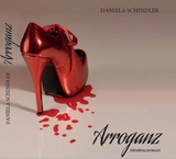 Arroganz -  Daniela Schindler
