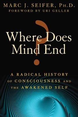 Where Does Mind End? - Marc Seifer