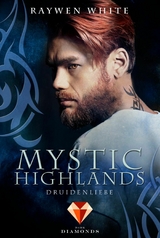 Mystic Highlands 2: Druidenliebe - Raywen White