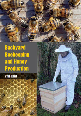 Backyard Beekeeping and Honey Production - Phil Rant