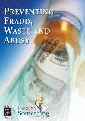 Preventing Fraud, Waste and Abuse (CD-ROM Version)