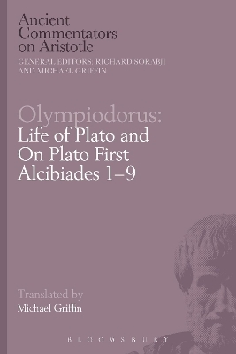 Olympiodorus: Life of Plato and On Plato First Alcibiades 1–9