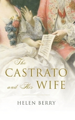 The Castrato and His Wife - Helen Berry