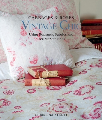 Cabbages & Roses: Vintage Chic - Christina Strutt