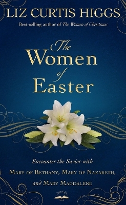 The Women of Easter - Liz Curtis Higgs