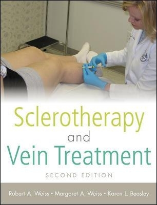 Sclerotherapy and Vein Treatment, Second Edition SET - Robert Weiss, Margaret Weiss, Karen Beasley