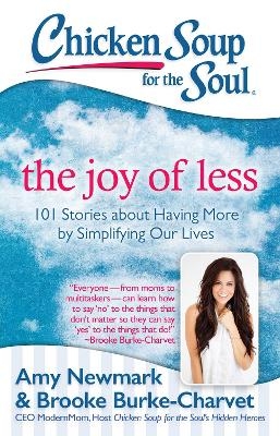 Chicken Soup for the Soul: The Joy of Less - Amy Newmark, Brooke Burke-Charvet