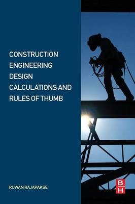 Construction Engineering Design Calculations and Rules of Thumb - Ruwan Abey Rajapakse
