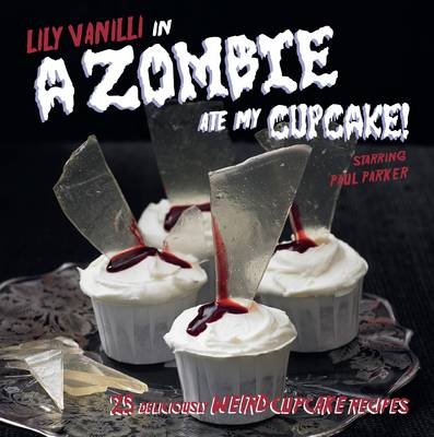 A Zombie Ate My Cupcake - Lily Vanilli