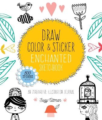Draw, Color, and Sticker Enchanted Sketchbook - Suzy Ultman