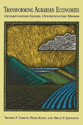 Transforming Agrarian Economies - Thomas P. Tomich, Peter Kilby, Bruce F. Johnston