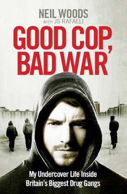 Good Cop, Bad War - Neil Woods