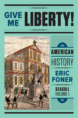 Give Me Liberty! - Eric Foner