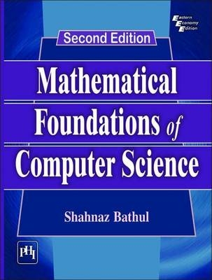 Mathematical Foundations of Computer Science - Shahnaz Bathul