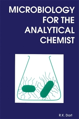 Microbiology for the Analytical Chemist - R K Dart