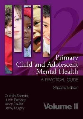 Primary Child and Adolescent Mental Health - Quentin Spender, Judith Barnsley, Alison Davies, Jenny Murphy