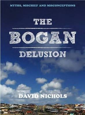 Bogan Delusion, The:Myths, Mischief and Misconceptions