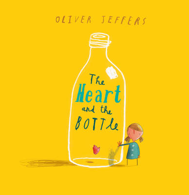 The Heart and the Bottle - Oliver Jeffers