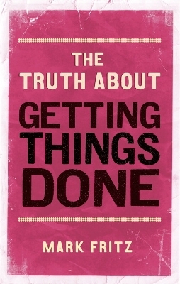 Truth About Getting Things Done, The