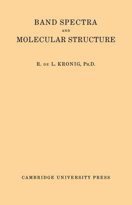 Band Spectra and Molecular Structure - R. De L. Kronig