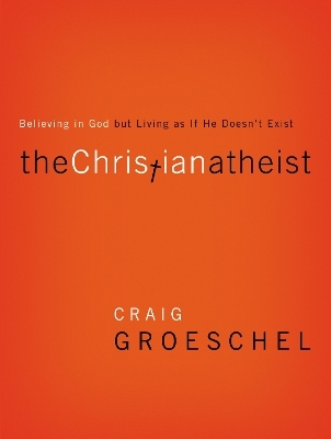 The Christian Atheist - Craig Groeschel