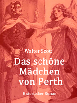 Das sch&ouml;ne M&auml;dchen von Perth - Walter Scott