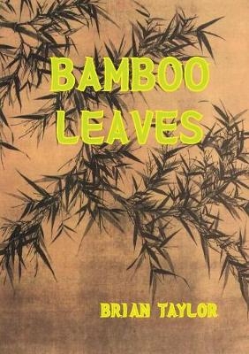 Bamboo Leaves - Brian F. Taylor