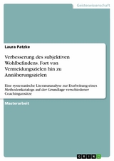 Verbesserung des subjektiven Wohlbefindens. Fort von Vermeidungszielen hin zu Annäherungszielen - Laura Patzke