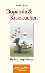 Dopamin und Käsekuchen (Wissen & Leben) - Manfred Spitzer