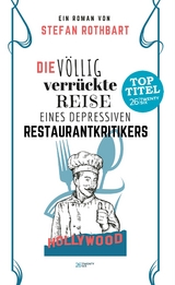 Die v&ouml;llig verr&uuml;ckte Reise eines depressiven Restaurantkritikers - Stefan Rothbart