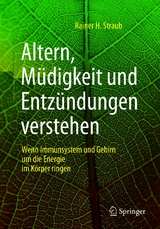 Altern, M&uuml;digkeit und Entz&uuml;ndungen verstehen - Rainer H. Straub
