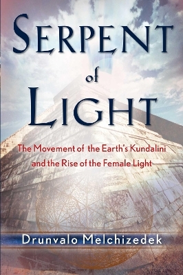 Serpent of Light: Beyond 2012 - Drunvalo Melchizedek