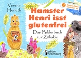 Hamster Henri isst glutenfrei - Das Bilderbuch zur Z&ouml;liakie - Verena Herleth