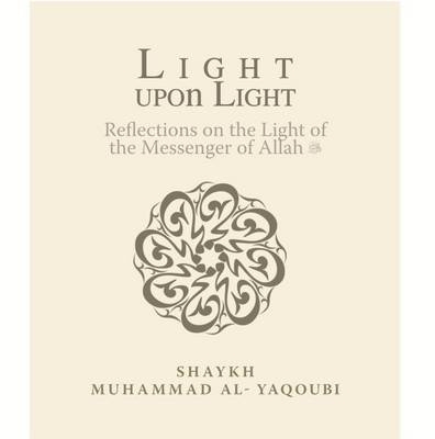 Light Upon Light - Muhammad Al-Yaqoubi