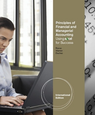 Principles of Financial and Managerial Accounting Using ExcelÂ® for Success, International Edition (with Essential Resources: Excel Tutorials Printed Access Card)