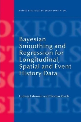 Bayesian Smoothing and Regression for Longitudinal, Spatial and Event History Data